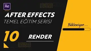 RENDER ALMAK NEDİR ? | After Effects - Temel Eğitim Serisi 10