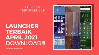 Launcher Terbaik April 2021 | Tema Launcher Terpopuler