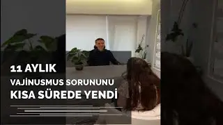 Vajinismus Hastamız Anlatıyor Cinsel İlişkiye Girememe ve Tedavisi