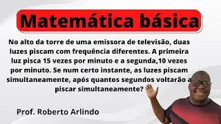 No alto da torre de uma emissora de televisão, duas luzes piscam | Questão de Matemática básica