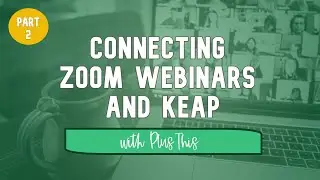 Connecting Zoom Webinars with Keap [PlusThis Tutorial - Part 2]