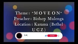 Move On with your life | Bishop Mulenga | Bethel UCZ Kasama