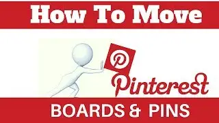 How To Move Boards And Pins On Pinterest