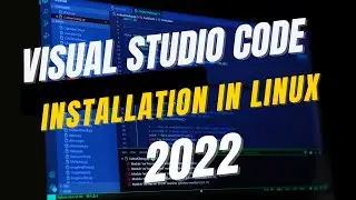 Visual Studio code installation on Ubuntu Linux - 2022