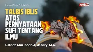 Talbis Iblis atas Pernyataan Sufi tentang Ilmu  - Ustadsz Abu Ihsan Al-Atsary, M.A.