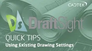 DraftSight Quick Tips: Using Existing Drawing Settings