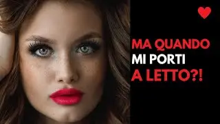 Segnali NASCOSTI che una donna HA VOGLIA di fare SESSO con te. VUOLE che la porti A LETTO