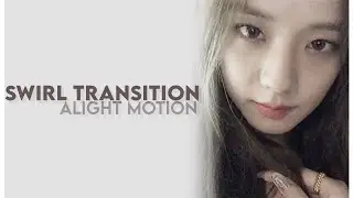 swirl transition tutorial | alight motion