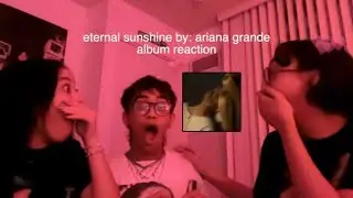 eternal sunshine by ariana grande - album reaction