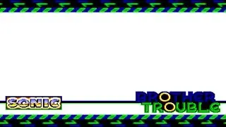 Sonic 1: Brother Trouble - Longplay/Walkthrough (No Damage)