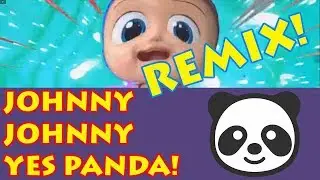 Johnny Johnny Yes Papa! (Panda REMIX)
