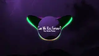 Kina, Adriana Proenza - Can We Kiss Forever? (Speed up)