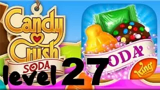 Candy Crush Soda Saga Level 27 - 3 Stars Walkthrough - No Booster HD