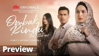 Ombak Rindu The Series | Previu Part 3 | PERCUMA hanya di iflix