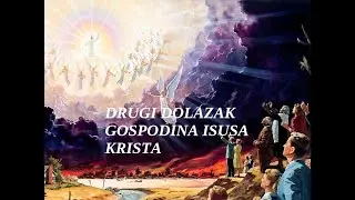 LEKCIJA 16 # DRUGI DOLAZAK GOSPODINA ISUSA KRISTA