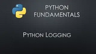 Python Fundamentals: Logging
