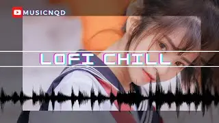 Music to put you in a better mood ~ A playlist lofi for study, relax, stress relief