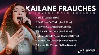 Kailane Frauches | Os Melhores Covers [Vol. 5]