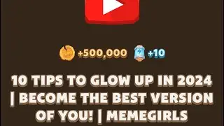 10 Tips to Glow Up in 2024|Become the BEST version of YOU! |Memegirls Code|Memefi Youtube Video Code