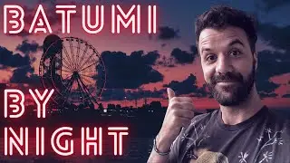 What To Do In Batumi AT NIGHT! (georgia travel)