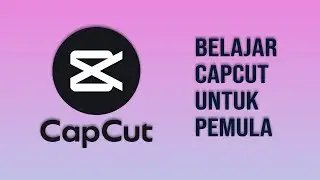 Langkah Lengkap Edit Video di Capcut | Khusus Pemula