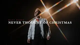 Matt Bloyd - Never Thought of Christmas