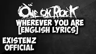 One Ok Rock - Wherever You Are (English Lyrics)
