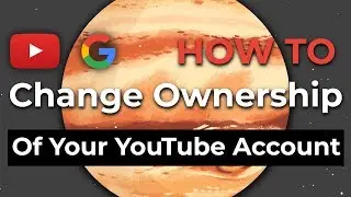 How to Change Ownership of Your YouTube or Google Account