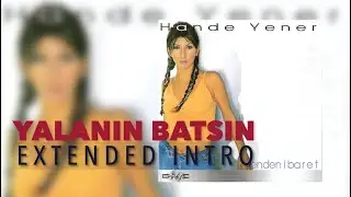 Hande Yener - Yalanın Batsın (Extended Intro)
