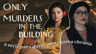 ONLY MURDERS IN THE BUILDING: A SÉRIE DE MISTÉRIO COM A SELENA GOMEZ PARA QUEM AMA AGATHA CHRISTIE