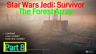 Star Wars Jedi: Survivor noobthrough part 8 The Forest Array [Dagan Gera]
