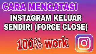 Cara Mengatasi Instagram Keluar Sendiri/Force Close Terbaru 2023