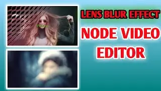 How To Do Lens Blur On Node Video|Lens Blur Transition On Node Video