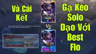 Thử Gạ Kèo Solo Dạo Giao Lưu Kỹ Năng Với Best Flo Và Cái Kết Múa Tay Đôi Siêu Căng
