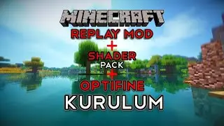 MİNECRAFT l REPLAY MOD + SHADER + OPTİFİNE Birlikte Nasıl Yüklenir ?