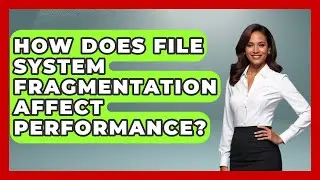 How Does File System Fragmentation Affect Performance? - Tech Terms Explained