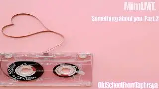 Something about you Part 2 - MimLMT.