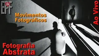 Fotografia Abstrata - Movimentos Fotográficos