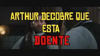 ARTHUR DESCOBRE QUE ESTA DOENTE - RDR 2  (contém spoiler)