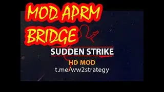 Sudden Strike mod APRM⭐ THE BRIDGE