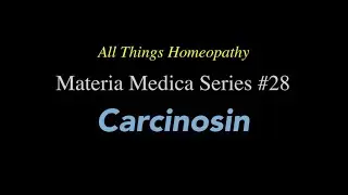 Materia Medica Series #28 Carcinosin