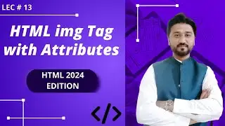 HTML img Tag Tutorial for Beginners with Examples and Attributes | Lec-13 | HTML 2024