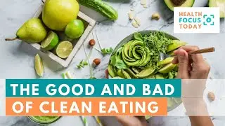 Unpacking the Good and Bad of Clean Eating