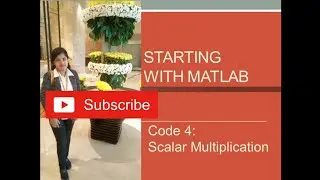 Scalar Multiplication. Fourth Code (Code 4). Starting with MATLAB. Beginner's Guide. MATLAB/OCTAVE