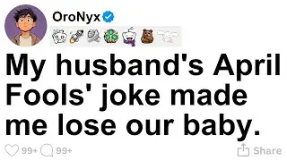 [FULL STORY] My husband's April Fools' joke made me lose our baby.