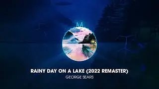 George Sears - Rainy Day on a Lake (2022 Remaster)