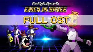 Freddy in Space 3: CHICA IN SPACE (FNAF: The Movie: The Game) FULL OST