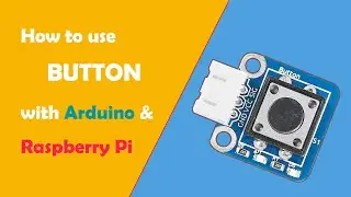 How to use Button Module with Arduino& Raspberry Pi