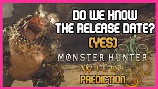 CAN we predict the RELEASE DATE for Monster Hunter Wilds?!?!