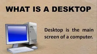 What is Desktop for Class 1 | Class 2 | Class 3 | Few Lines on Desktop
